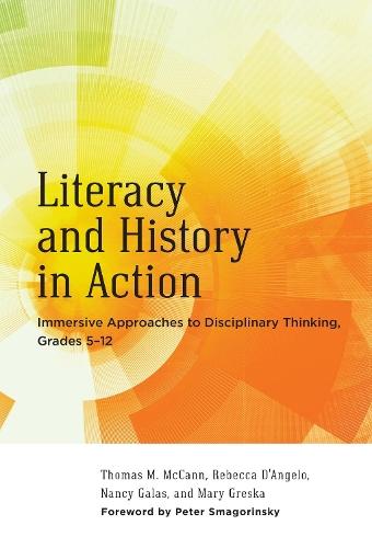 Literacy and History in Action: Immersive Approaches to Disciplinary Thinking, Grades 5–12