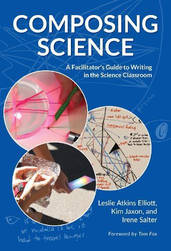 Composing Science: A Facilitator's Guide to Writing in the Science Classroom