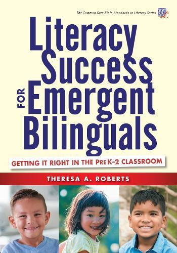 Literacy Success for Emergent Bilinguals: Getting It Right in the PreK–2 Classroom