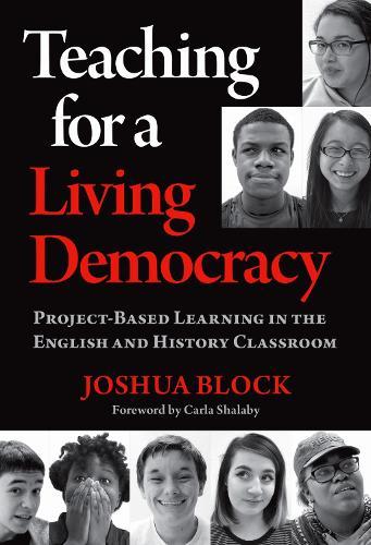 Teaching for a Living Democracy: Project-Based Learning in the English and History Classroom