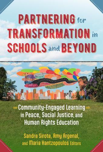 Partnering for Transformation in Schools and Beyond: Community-Engaged Learning in Peace, Social Justice, and Human Rights Education