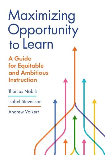 Maximizing Opportunity to Learn: A Guide for Equitable and Ambitious Instruction