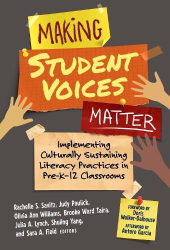 Making Student Voices Matter: Implementing Culturally Sustaining Literacy Practices in Pre-K–12 Classrooms