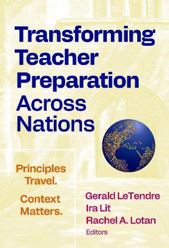 Transforming Teacher Preparation Across Nations: Principles Travel. Context Matters.