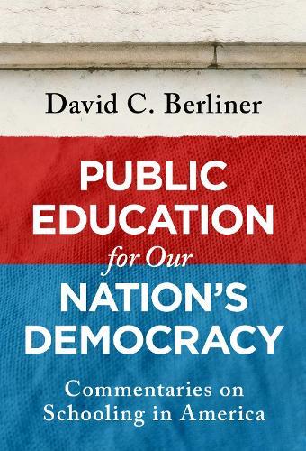 Public Education for Our Nation's Democracy: Commentaries on Schooling in America