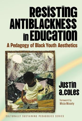 Resisting Antiblackness in Education: A Pedagogy of Black Youth Aesthetics