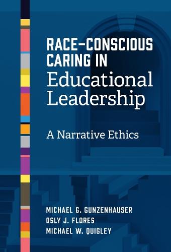 Race-Conscious Caring in Educational Leadership: A Narrative Ethics