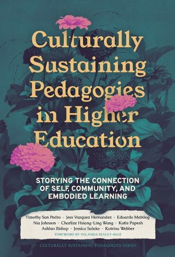 Culturally Sustaining Pedagogies in Higher Education: Storying the Connection of Self, Community, and Embodied Learning