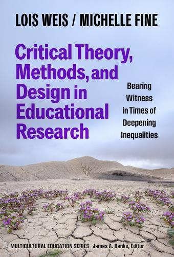 Critical Theory, Methods, and Design in Educational Research: Bearing Witness in Times of Deepening Inequalities