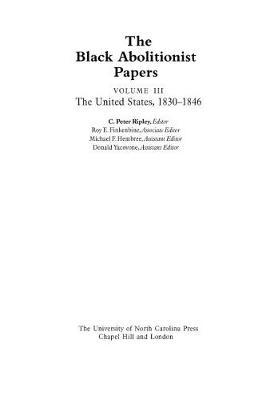 The Black Abolitionist Papers: Vol. III: the United States, 1830-1846