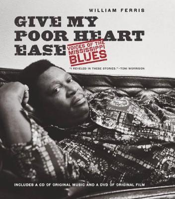 Give My Poor Heart Ease: Voices of the Mississippi Blues