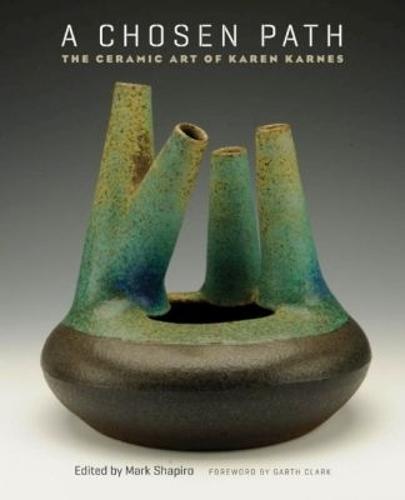 A Chosen Path: The Ceramic Art of Karen Karnes