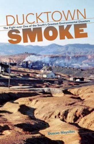 Ducktown Smoke: The Fight Over One of the South's Greatest Environmental Disasters