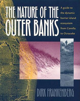 The Nature of the Outer Banks: Environmental Processes, Field Sites, and Development Issues, Corolla to Ocracoke