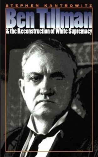 Ben Tillman and the Reconstruction of White Supremacy