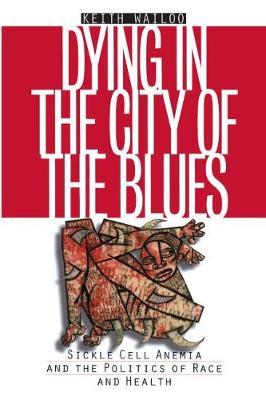 Dying in the City of the Blues: Sickle Cell Anemia and the Politics of Race and Health