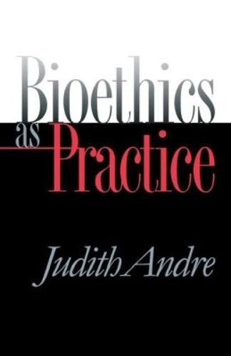 Bioethics As Practice