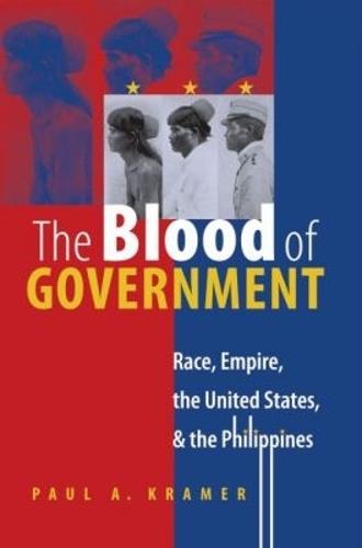 The Blood of Government: Race, Empire, the United States, and the Philippines