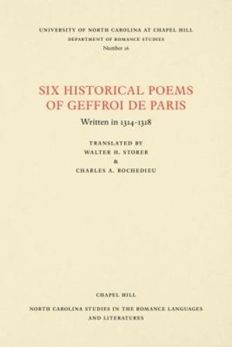 Six Historical Poems of Geffroi De Paris: Written in 1314-1318