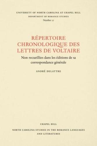 Un Repertoire Chronologique De Lettres De Voltaire: Non Recueillies Dans Les éditions De Sa Correspondance Générale