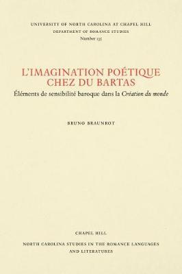L'Imagination Póetique Chez Du Bartas: Elements De Sensibilité Baroque Dans La Creation Du Monde