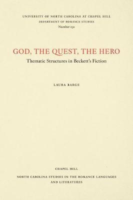 God, the Quest, the Hero: Thematic Structures in Beckett's Fiction