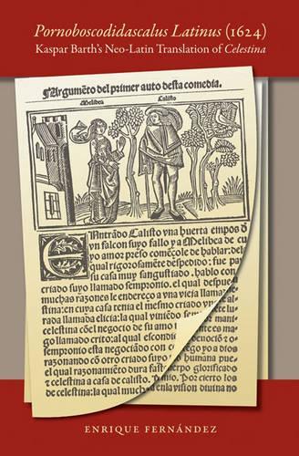 Pornoboscodidascalus Latinus (1624): Kaspar Barth's Neo-Latin Translation of Celestina