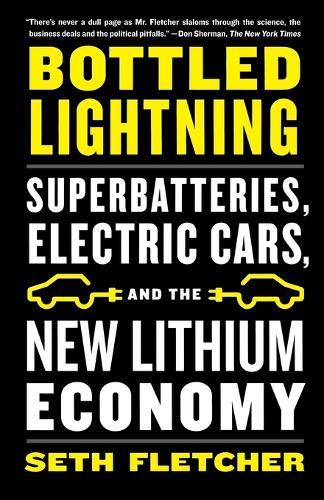 Bottled Lightning: Superbatteries, Electric Cars, and the New Lithium Economy