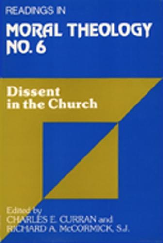Dissent in the Church (No. 6 ): Readings in Moral Theology No. 6
