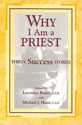 Why I am a Priest: Thirty Success Stories