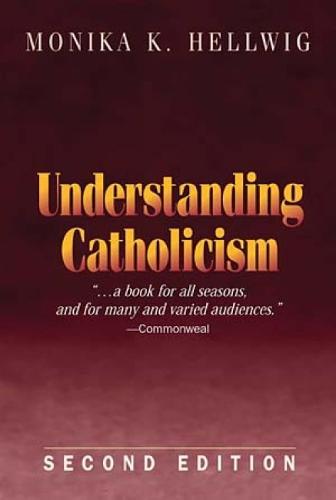 Understanding Catholicism (Second Edition)