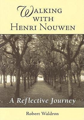 Walking with Henri Nouwen: A Reflective Journey