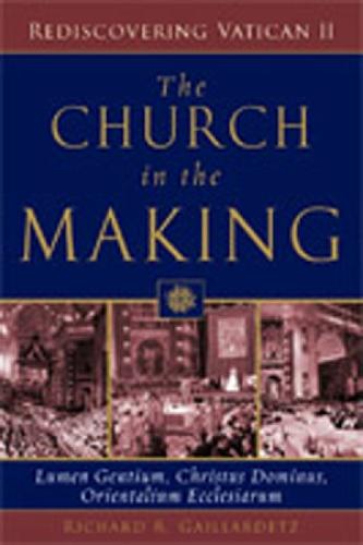 The Church in the Making: Lumen Gentium, Christus Dominus, Orientalium Ecclesiarum