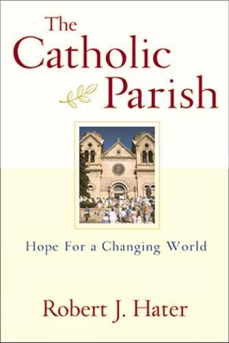 The Catholic Parish: Hope for a Changing World