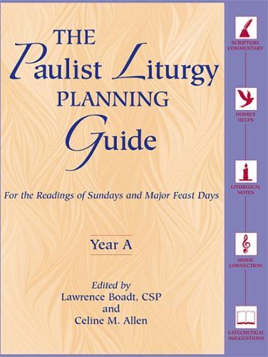 The Paulist Liturgy Planning Guide: For the Readings of Sundays and Major Feast Days Year A