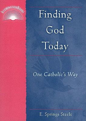 Finding God Today: One Catholic's Way