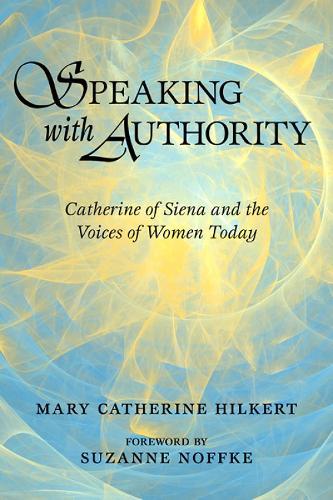 Speaking with Authority: Catherine of Siena and the Voices of Women Today