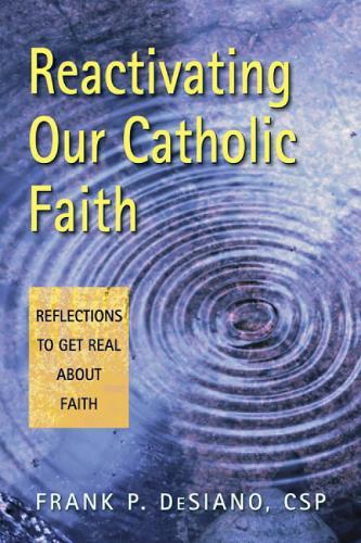 Reactivating Our Catholic Faith: Reflections to Get Real About Faith