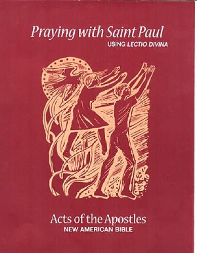 Praying with Saint Paul Using Lectio Divina: Acts of the Apostles