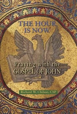 The Hour is Now: Praying with the Gospel of John