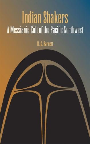 Indian Shakers: A Messianic Cult of the Pacific Northwest