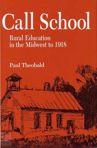 Call School: Rural Education in the Midwest to 1918