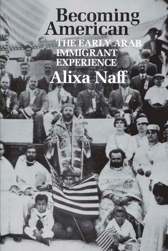 Becoming American: The Early Arab Immigrant Experience