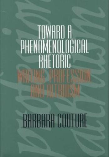 Toward a Phenomenological Rhetoric: Writing, Profession and Altruism