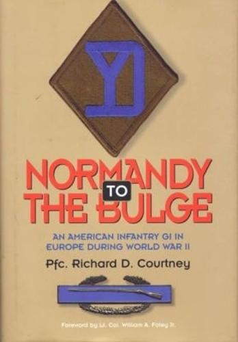 Normandy to the Bulge: An American GI in Europe During World War II