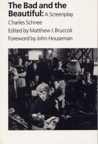 The Bad and the Beautiful: A Screenplay