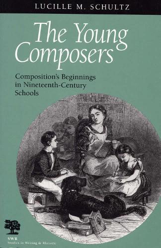 The Young Composers: Composition's Beginnings in Nineteenth-century Schools