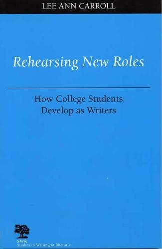 Rehearsing New Roles: How College Students Develop as Writers