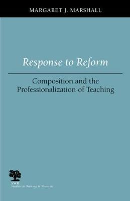 Response to Reform: Composition and the Professionalization of Teaching