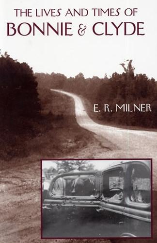 The Lives and Times of Bonnie & Clyde